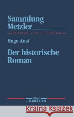 Der Historische Roman Aust, Hugo 9783476102782 Metzler
