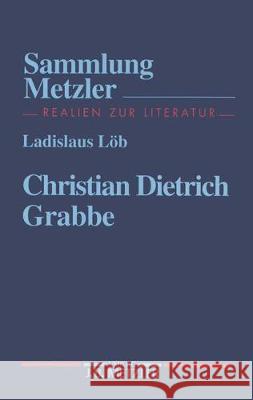 Christian Dietrich Grabbe Ladislaus Löb 9783476102942 Springer-Verlag Berlin and Heidelberg GmbH & 