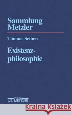 Existenzphilosophie Thomas Seibert 9783476103031 Springer-Verlag Berlin and Heidelberg GmbH & 