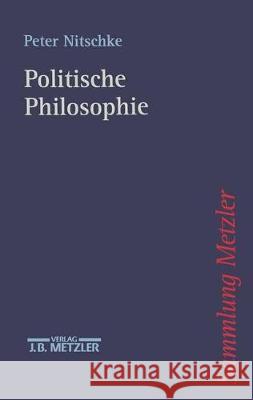 Politische Philosophie Peter Nitschke 9783476103413 J.B. Metzler