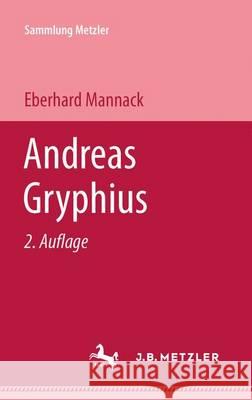 Andreas Gryphius Eberhard Mannack 9783476120762 Springer-Verlag Berlin and Heidelberg GmbH & 