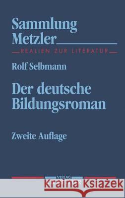 Der Deutsche Bildungsroman Selbmann, Rolf 9783476122148 J.B. Metzler