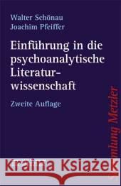 Einführung in Die Psychoanalytische Literaturwissenschaft Schönau, Walter 9783476122599 Metzler