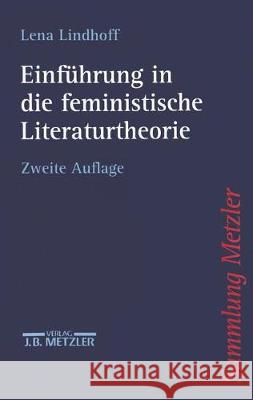 Einführung in Die Feministische Literaturtheorie Lindhoff, Lena 9783476122858 Metzler