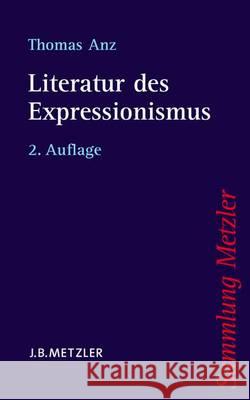 Literatur Des Expressionismus Anz, Thomas 9783476123299 Metzler