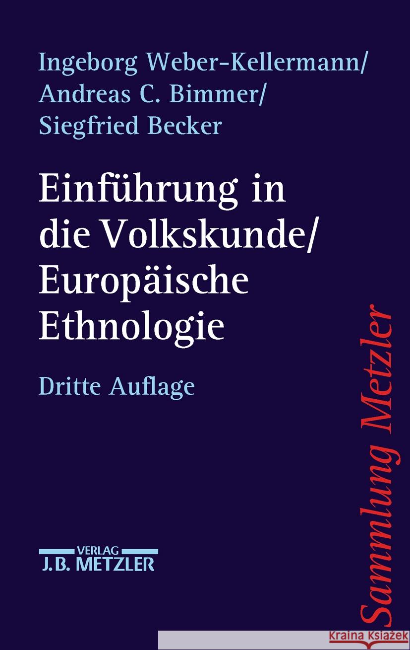 Einführung in Die Volkskunde / Europäische Ethnologie: Eine Wissenschaftsgeschichte Weber-Kellermann, Ingeborg 9783476130792 Metzler