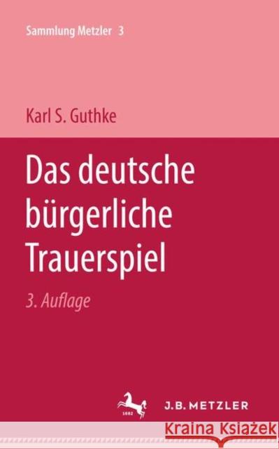 Das Deutsche Bürgerliche Trauerspiel Guthke, Karl S. 9783476131164 J.B. Metzler