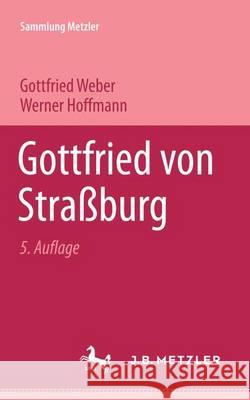 Gottfried von Strassburg Gottfried Weber, Werner Hoffmann 9783476150158 Springer-Verlag Berlin and Heidelberg GmbH & 