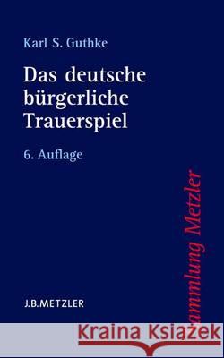 Das Deutsche Bürgerliche Trauerspiel Guthke, Karl S. 9783476161161 Metzler