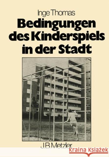 Bedingungen Des Kinderspiels in Der Stadt Thomas, Inge 9783476301352