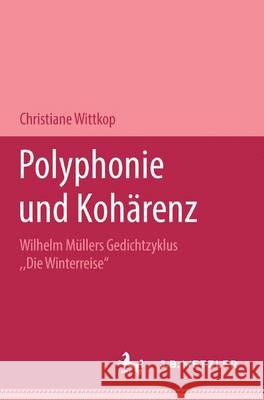Polyphonie und Kohärenz: Wilhelm Müllers Gedichtzyklus 