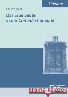 Das Erbe Sades in der Comédie humaine Irene Wiegand 9783476452276 Springer-Verlag Berlin and Heidelberg GmbH & 