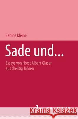 Sade und...: Essays von Horst Albert Glaser aus dreißig Jahren Michel Delon, Sabine Kleine 9783476452351