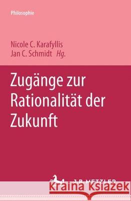 Zugänge zur Rationalität der Zukunft Nicole C. Karafyllis, Jan C. Schmidt 9783476453075