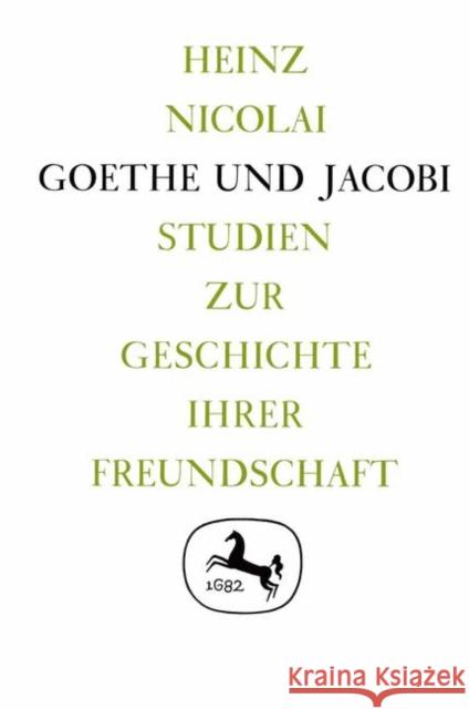 Goethe Und Jacobi: Studien Zur Geschichte Ihrer Freundschaft Nicolai, Heinz 9783476987594