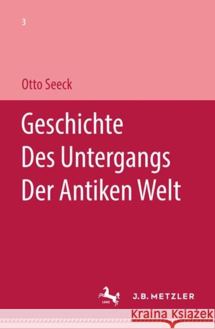 Geschichte Des Untergangs Der Antiken Welt: Dritter Band Seeck, Otto 9783476987853 J.B. Metzler