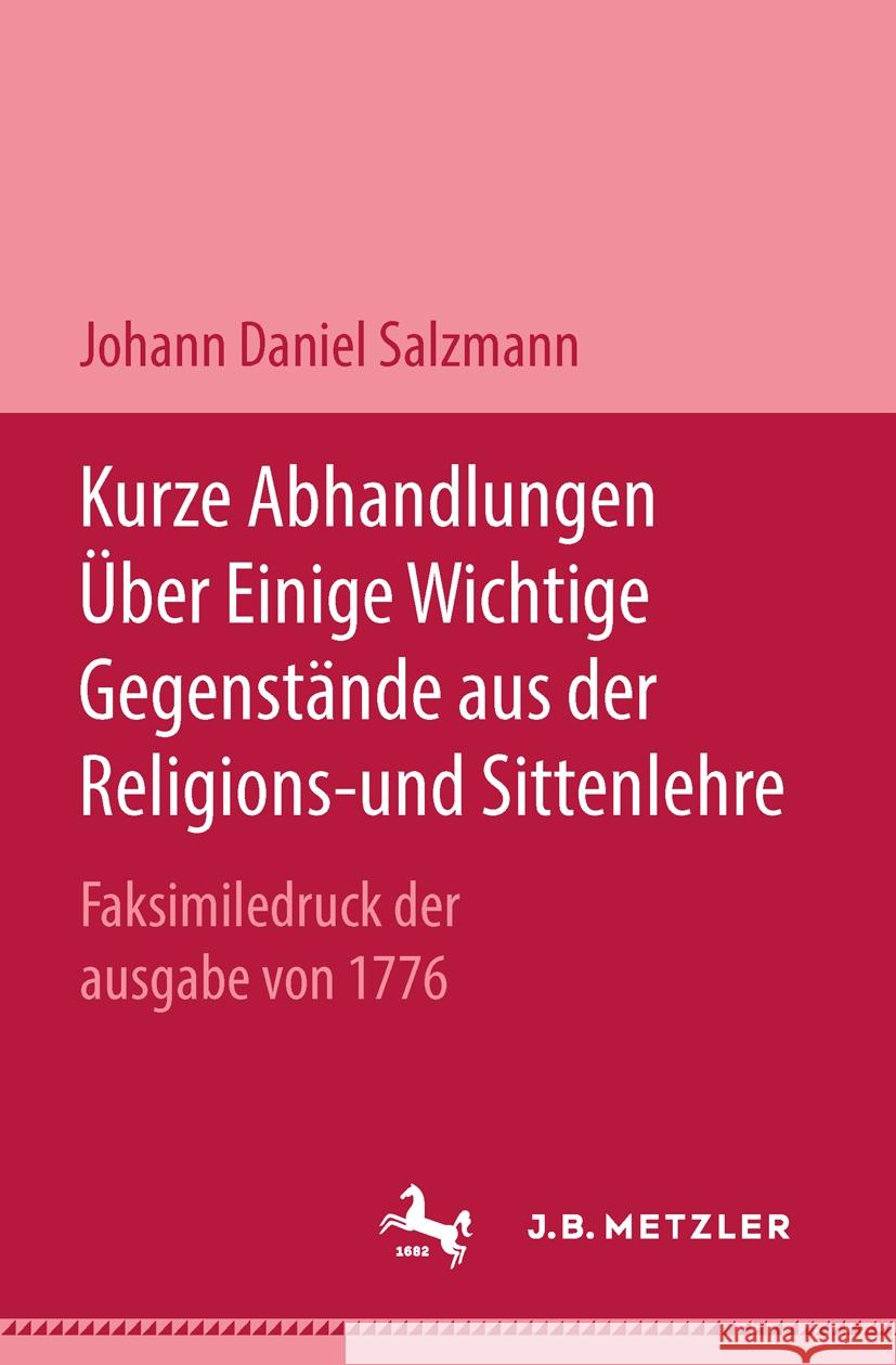 Kurze Abhandlungen über einige wichtige Gegenstände aus der Religions- und Sittenlehre Johann Daniel Salzmann 9783476989031 J.B. Metzler