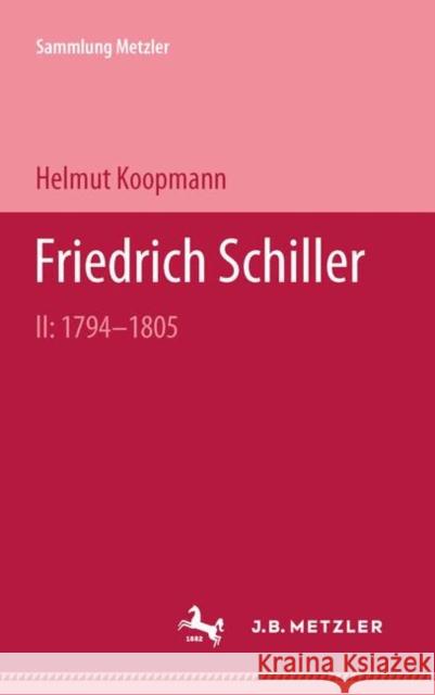Friedrich Schiller II: 1794-1805 Helmut Koopmann 9783476989239
