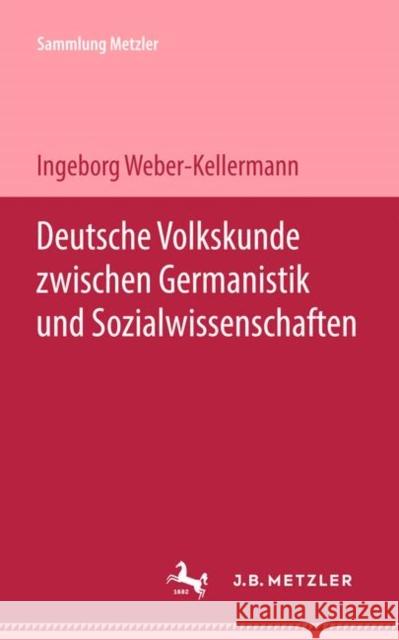 Deutsche Volkskunde Zwischen Germanistik Und Sozialwissenschaften Weber-Kellermann, Ingeborg 9783476989529 J.B. Metzler