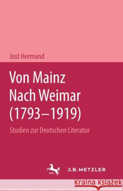 Von Mainz Nach Weimar (1793-1919): Studien Zur Deutschen Literatur Hermand, Jost 9783476989710 J.B. Metzler