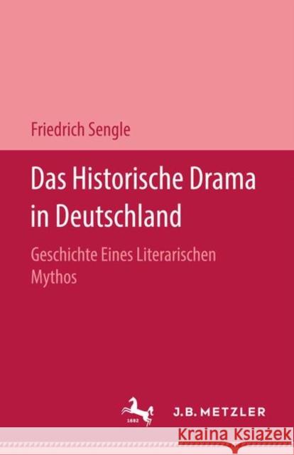 Das Historische Drama in Deutschland: Geschichte Eines Literarischen Mythos Sengle, Friedrich 9783476989888 J.B. Metzler