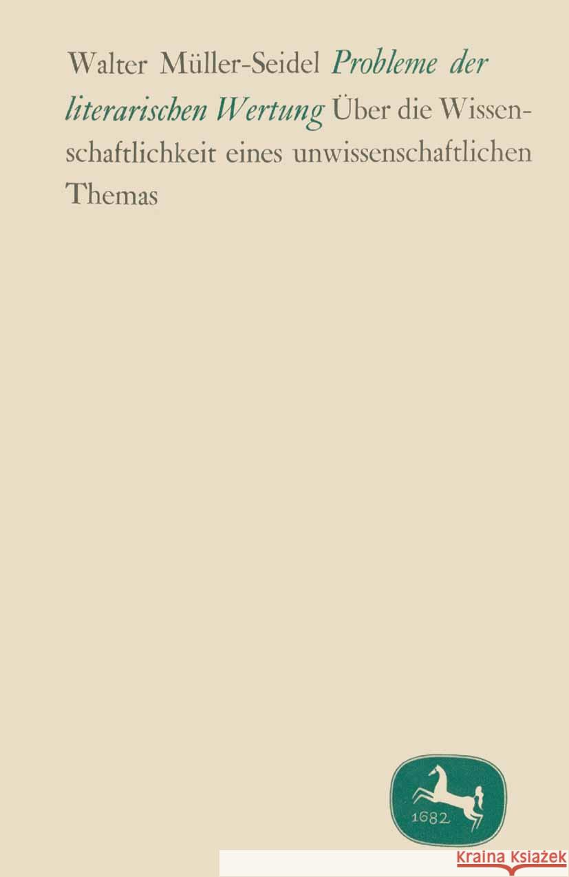 Probleme Der Literarischen Wertung: ?ber Die Wissenschaftlichkeit Eines Unwissenschaftlichen Themas Walter M?ller-Seidel 9783476990044