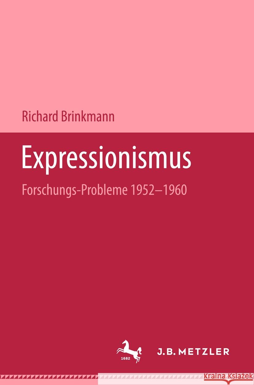 Expressionismus: Forschungs-Probleme 1952-1960 Richard Brinkmann 9783476990747 J.B. Metzler