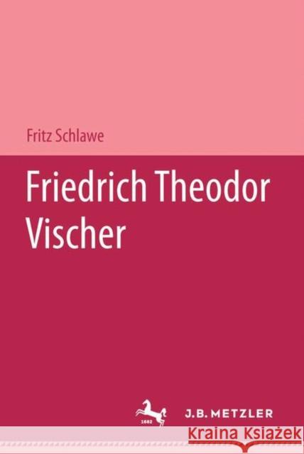 Friedrich Theodor Vischer Fritz Schlawe 9783476991348 J.B. Metzler