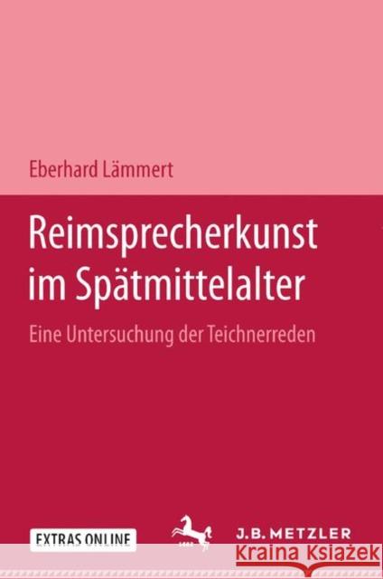 Reimsprecherkunst Im Spätmittelalter: Eine Untersuchung Der Teichnerreden Lämmert, Eberhard 9783476991386 J.B. Metzler