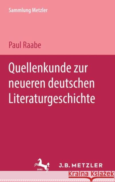 Quellenkunde Zur Neueren Deutschen Literaturgeschichte Raabe, Paul 9783476992208 J.B. Metzler