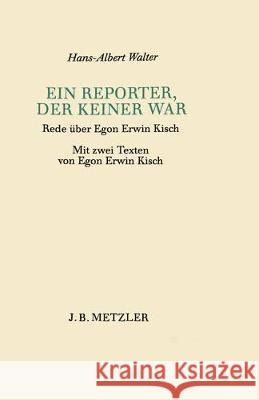 Ein Reporter, Der Keiner War: Rede Über Egon Erwin Kisch Walter, Hans-Albert 9783476992369