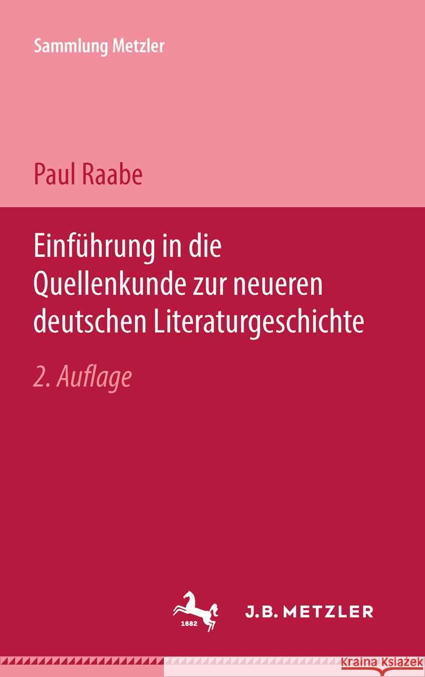 Einf?hrung in Die Quellenkunde Zur Neueren Deutschen Literaturgeschichte Paul Raabe 9783476992574