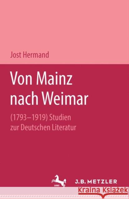Von Mainz Nach Weimar (1793-1919): Studien Zur Deutschen Literatur Hermand, Jost 9783476992819