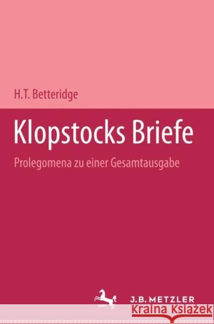 Klopstocks Briefe: Prolegomena Zu Einer Gesamtausgabe Betteridge, H. T. 9783476993403