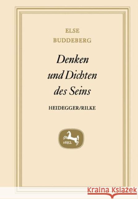 Denken Und Dichten Des Seins: Heidegger - Rilke Buddeberg, Else 9783476993427 J.B. Metzler