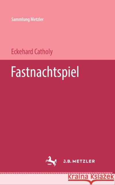 Fastnachtspiel Eckehard Catholy 9783476994349 J.B. Metzler