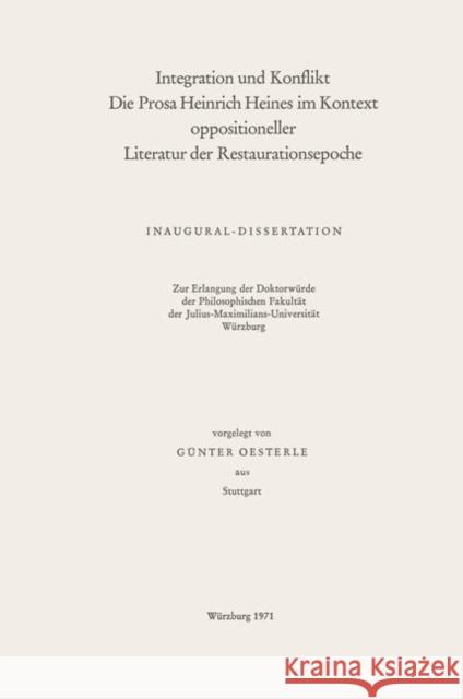 Integration Und Konflikt Die Prosa Heinrich Heines Im Kontext Oppositioneller Literatur Der Restaurationsepoche Oesterle, Günter 9783476994738