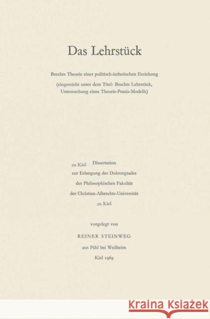Das Lehrstück: Brechts Theorie Einer Politisch-Ästhetischen Erziehung Steinweg, Reiner 9783476994776