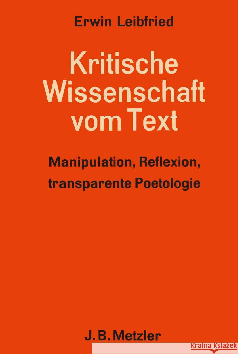 Kritische Wissenschaft Vom Text: Manipulation, Reflexion, Transparente Poetologie Erwin Leibfried 9783476995094 J.B. Metzler