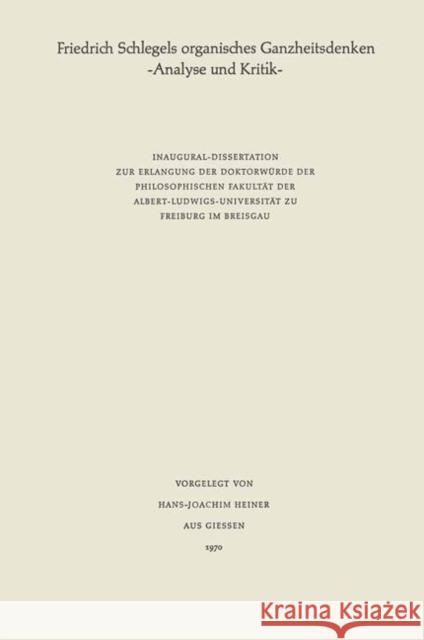 Friedrich Schlegels Organisches Ganzheitsdenken: Analyse Und Kritik Heiner, Hans-Joachim 9783476995223