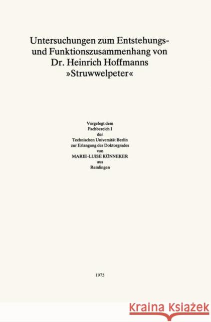 Untersuchungen Zum Entstehungs- Und Funktionszusammenhang Von Dr. Heinrich Hoffmanns Struwwelpeter Könneker, Marie-Luise 9783476996046