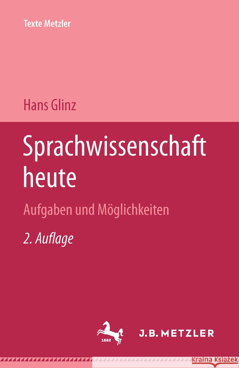 Sprachwissenschaft Heute: Aufgaben Und M?glichkeiten Hans Glinz 9783476996688 J.B. Metzler