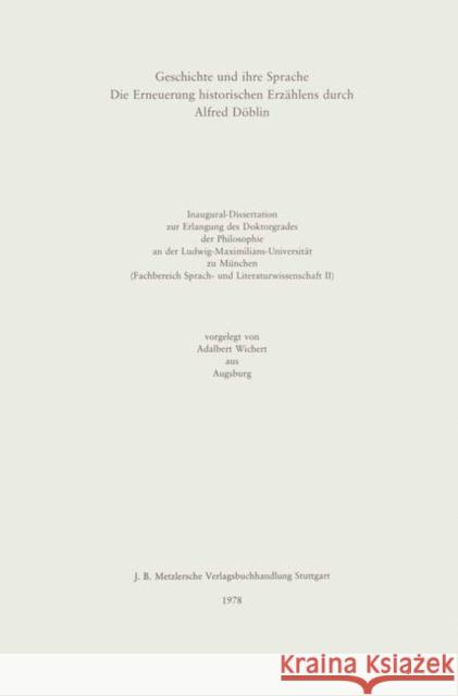 Geschichte Und Ihre Sprache: Die Erneuerung Historischen Erzählens Durch Alfred Döblin Wichert, Adalbert 9783476997289 J.B. Metzler