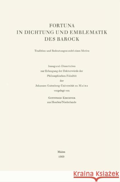 Fortuna in Dichtung Und Emblematik Des Barock: Tradition Und Bedeutungswandel Eines Motivs Kirchner, Gottfried 9783476997340 J.B. Metzler
