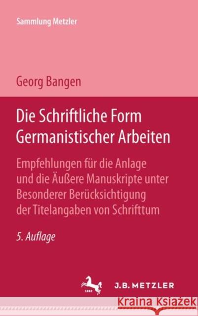 Die Schriftliche Form Germanistischer Arbeiten Bangen, Georg 9783476997586