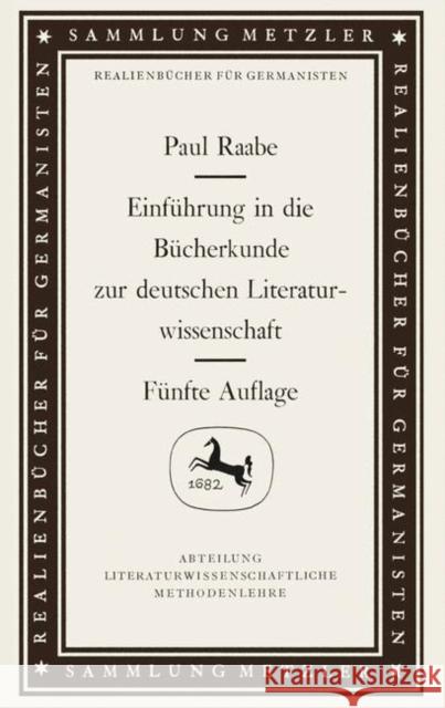 Einführung in Die Bücherkunde Zur Deutschen Literaturwissenschaft Raabe, Paul 9783476997869