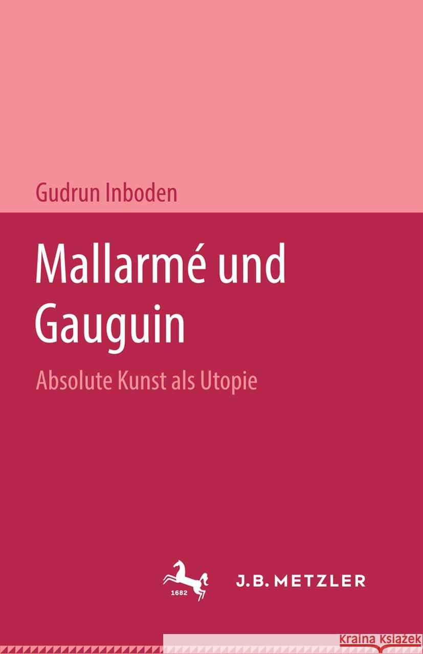 Mallarm? Und Gauguin: Absolute Kunst ALS Utopie Gudrun Inboden 9783476998361