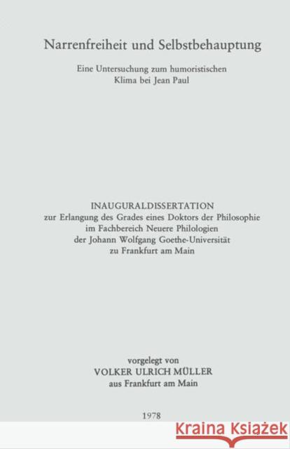 Narrenfreiheit Und Selbstbehauptung: Eine Untersuchung Zum Humoristischen Klima Bei Jean Paul Müller, Volker Ulrich 9783476998606