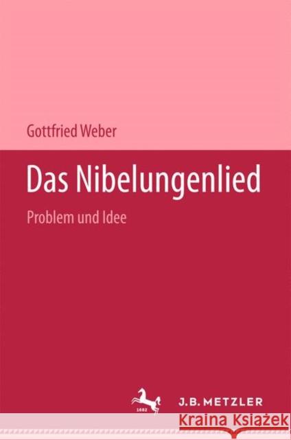 Das Nibelungenlied: Problem Und Idee Weber, Gottfried 9783476999573