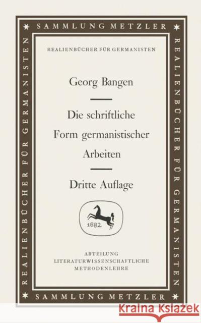 Die Schriftliche Form Germanistischer Arbeiten Bangen, Georg 9783476999719